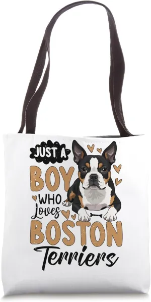 Just A Boy Who Loves Boston Terriers Bostie Tote Bag