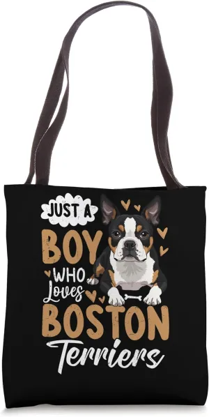 Just A Boy Who Loves Boston Terriers Tote Bag